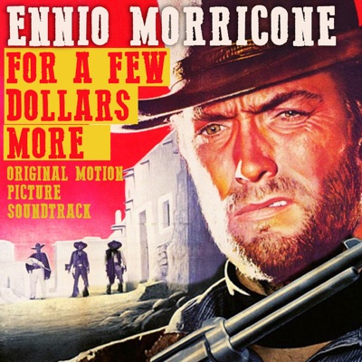 For a Few Dollars More (Original Motion Picture Soundtrack) - Remastered by Ennio Morricone