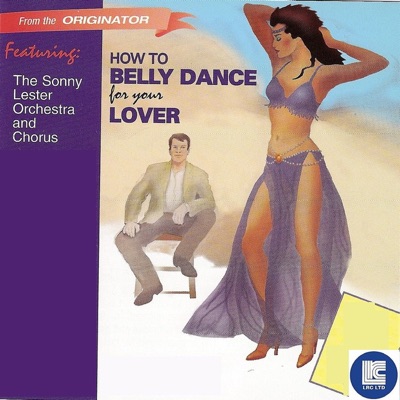 How To Belly Dance by Sonny Lester Orchestra, Sonny Lester