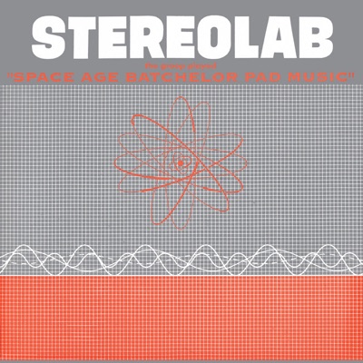 The Groop Played Space Age Batchelor Pad Music (2018 Remaster - Bonus Track Version) by Stereolab