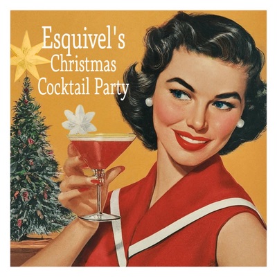 Esquivel!'s Christmas Cocktail Party - Holiday Background Music by Esquivel!