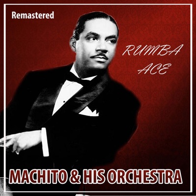Rumba Ace (Remastered) by Machito & His Orchestra