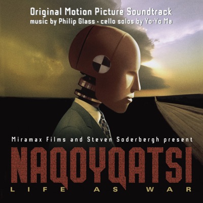 Naqoyqatsi (Original Motion Picture Soundtrack) by Philip Glass, Yo-Yo Ma