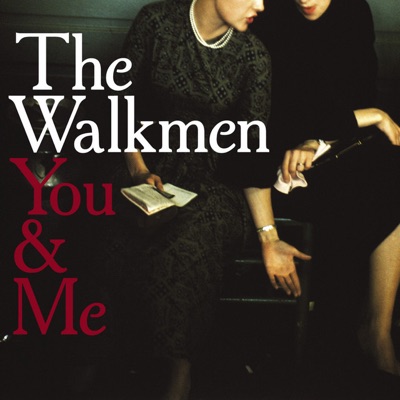 You & Me by The Walkmen